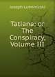 Tatiana: or The Conspiracy, Volume III, Joseph Lubomirski 
