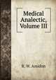 Medical Analectic, Volume III, R. W. Amidon 