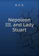 Nepoleon III. and Lady Stuart, A. C. S. 