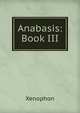 Anabasis: Book III, Xenophon 