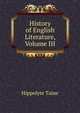 History of English Literature, Volume III, Taine Hippolyte 