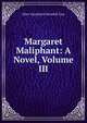Margaret Maliphant: A Novel, Volume III, Alice Vansittart Strettell Carr 