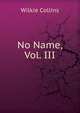 No Name, Vol. III, Wilkie Collins 
