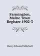 Farmington, Maine Town Register 1902-3, H.E. Mitchell 
