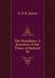 The Woodman; A Romance of the Times of Richard III, G. P. James 