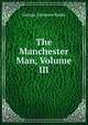 The Manchester Man, Volume III, George Linnaeus Banks 