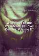 A Register of the Presidents, Fellows, Demies, Volume III, Magdal College (University of Oxford) 