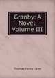 Granby: A Novel, Volume III, Thomas Henry Lister 