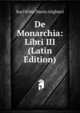 De Monarchia: Libri III (Latin Edition), Karl Witte Dante Alighieri 