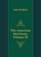 The American Decisions, Volume III, John Proffatt 