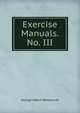 Exercise Manuals. No. III, G. A. Wentworth 