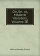 Cecile: or, Modern Idolaters, Volume III, Henry Hawley Smart 