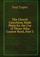 The Church Catechism Made Plain for the Use of Those Who Cannot Read, Part 3, Paul Trapier 