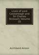 Lives of Lord Castlereagh and Sir Charles Strewart, Volume III, Alison, Archibald Sir 