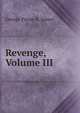 Revenge, Volume III, George Payne R. James 