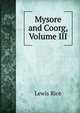 Mysore and Coorg, Volume III, Lewis Rice 