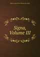 Signa, Volume III, Marie Louise De la RamAce by Ouida 