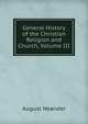 General History of the Christian Religion and Church, Volume III, August Neander 