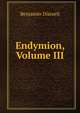 Endymion, Volume III, Disraeli Benjamin 
