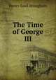 The Time of George III, Henry Lord Brougham 