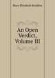 An Open Verdict, Volume III, M. E. Braddon 