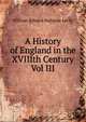 A History of England in the XVIIIth Century Vol III, Lecky, William Edward Hartpole, 1838-1903 