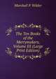The Ten Books of the Merrymakers, Volume III (Large Print Edition), Marshall P. Wilder 