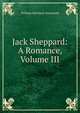 Jack Sheppard: A Romance, Volume III, Ainsworth William Harrison 
