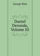 Daniel Deronda, Volume III, Eliot George 