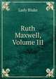 Ruth Maxwell, Volume III, Lady Blake 