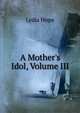 A Mother's Idol, Volume III, Lydia Hope 