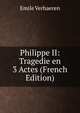 Philippe II: Tragedie en 3 Actes (French Edition), Emile Verhaeren 