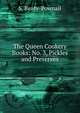 The Queen Cookery Books: No. 3, Pickles and Preserves, S. Beaty-Pownall 