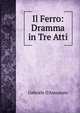 Il Ferro: Dramma in Tre Atti, Gabriele D'Annunzio 