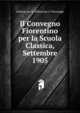 Il Convegno Fiorentino per la Scuola Classica, Settembre 1905, italiana per la diffusione e l'Incoraggi 