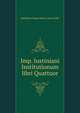 Imp. Iustiniani Institutionum libri Quattuor, Justinian Corpus juris c juris civilis 