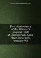 First Anniversary of the Woman's Hospital: Held at Clinton Hall, Astor Place, New York, February 9th, N.Y.) N.Y. Woman's Hospital (New York 