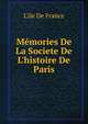 M?mories De La Societe De L'histoire De Paris, L'ile De France 