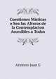 Cuestiones Misticas o Sea las Alturas de la Contemplacion Accesibles a Todos, Arintero Juan G 
