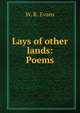 Lays of other lands: Poems, W. R. Evans 