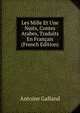 Les Mille Et Une Nuits, Contes Arabes, Traduits En Francais (French Edition), Antoine Galland 