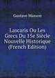 Lascaris Ou Les Grecs Du 15e Siecle Nouvelle Historique (French Edition), Gustave Masson 