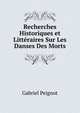 Recherches Historiques et Litteraires Sur Les Danses Des Morts, Gabriel Peignot 