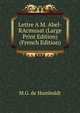 Lettre A M. Abel-RAcmusat (Large Print Edition) (French Edition), M.G. de Humboldt 