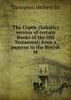 The Coptic (Sahidic) version of certain Books of the Old Testament: from a papyrus in the British M, Thompson Herbert Sir 