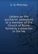 Letters on the eucharist, addressed to a member of the Church of Rome, formerly a preacher in the Me, E. O. Phinney 
