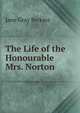 The Life of the Honourable Mrs. Norton., Jane Gray Perkins 
