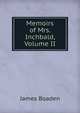 Memoirs of Mrs. Inchbald, Volume II, James Boaden 