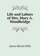 Life and Labors of Mrs. Mary A. Woodbridge, Aaron Merritt Hills 