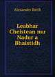 Leabhar Cheistean mu Nadur a Bhaistidh, Alexander Beith 